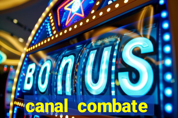 canal combate multicanais ao vivo